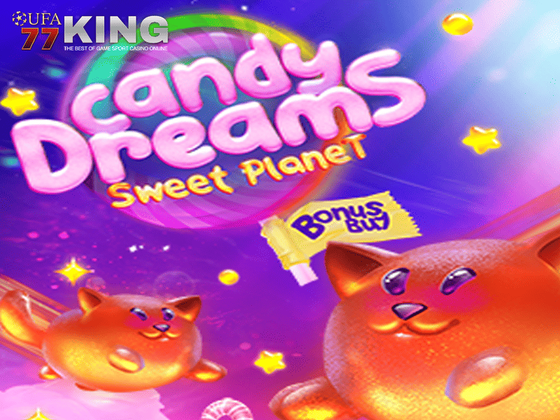เกมสล็อต Candy Dreams: Sweet Planet จากเว็บไซต์ ufa77king